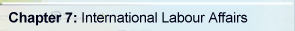 Chapter 7: International Labour Affairs