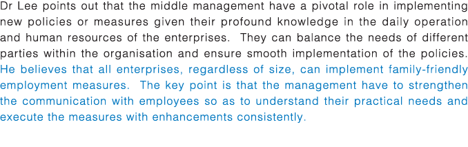 Dr Lee points out that the middle management have a pivotal role in implementing new policies or measures given their   