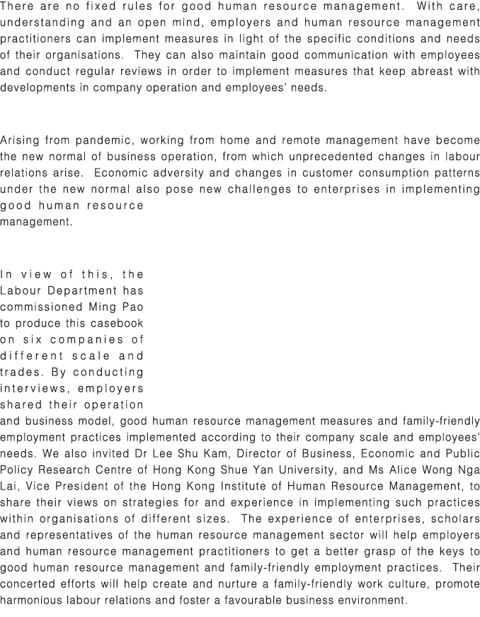 There are no fixed rules for good human resource management  With care, understanding and an open mind, employers and   