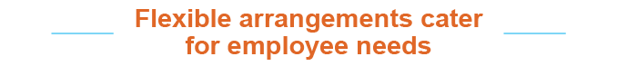 Flexible arrangements cater for employee need