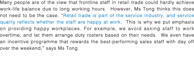 Many people are of the view that frontline staff in retail trade could hardly achieve work-life balance due to long w   