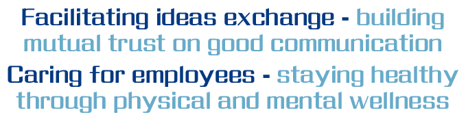 Caring for employees - staying healthy through physical and mental wellness,Facilitating ideas exchange - building mu   