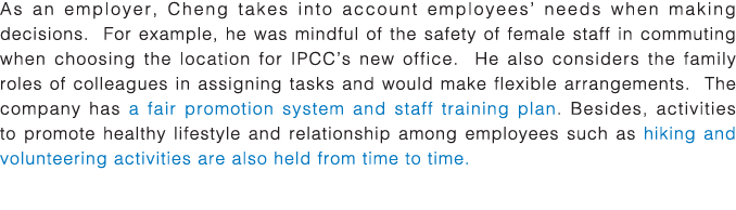 As an employer, Cheng takes into account employees  needs when making decisions  For example, he was mindful of the s   