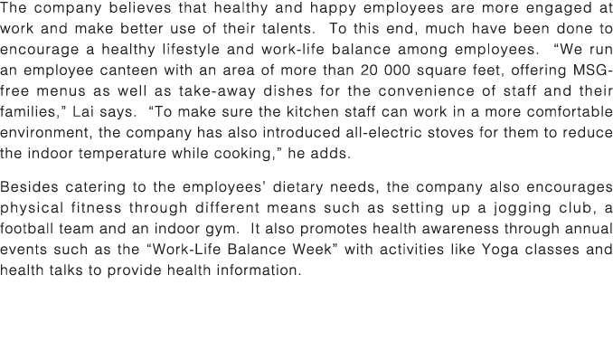 The company believes that healthy and happy employees are more engaged at work and make better use of their talents     