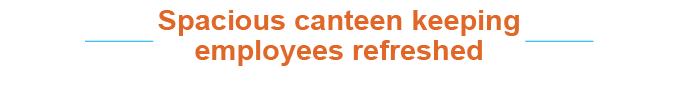 Spacious canteen keeping employees refreshe