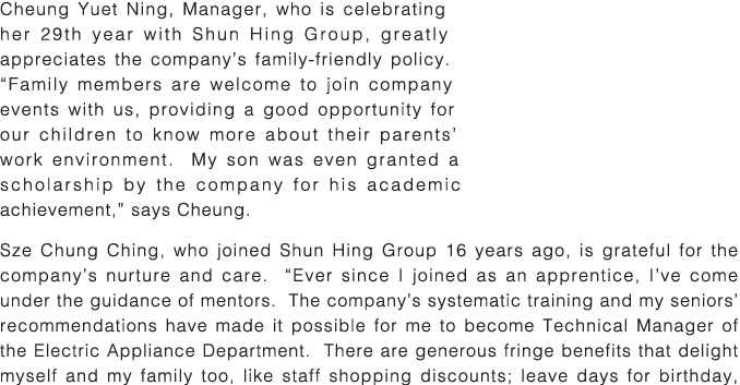 Cheung Yuet Ning, Manager, who is celebrating her 29th year with Shun Hing Group, greatly appreciates the company s f   