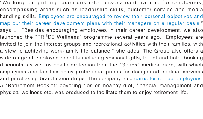  We keep on putting resources into personalised training for employees, encompassing areas such as leadership skills,   