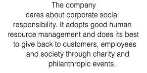 The company cares about corporate social responsibility  It adopts good human resource management and does its best t   