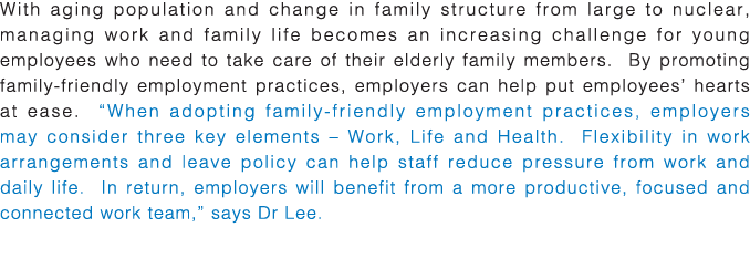 With aging population and change in family structure from large to nuclear, managing work and family life becomes an    