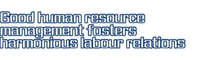 Good human resource management fosters harmonious labour relations,Good human resource management fosters harmonious    