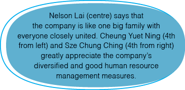 Nelson Lai (centre) says that the company is like one big family with everyone closely united  Cheung Yuet Ning (4th    