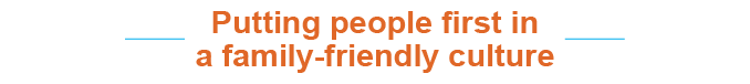 Putting people first in a family-friendly cultur