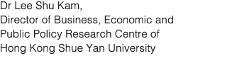 Dr Lee Shu Kam,  Director of Business, Economic and Public Policy Research Centre of Hong Kong Shue Yan University