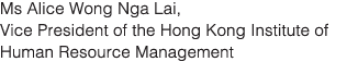 Ms Alice Wong Nga Lai, Vice President of the Hong Kong Institute of Human Resource Management